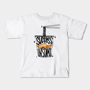 success is not instant Kids T-Shirt